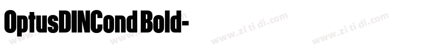 OptusDINCond Bold字体转换 OptusDINCond Bold字体转换